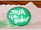 josh is a gubur